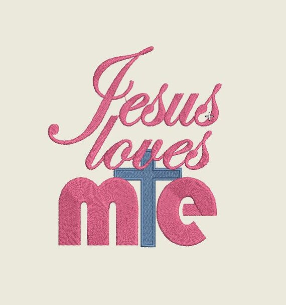 Jesus Loves me Embroidery Design 3 Sizes 4x4 & 5x7