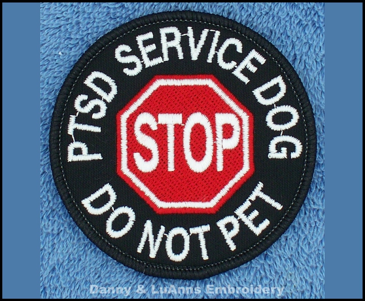 Stop PTSD Service Dog Do Not Pet Patch Size 3 inch Danny