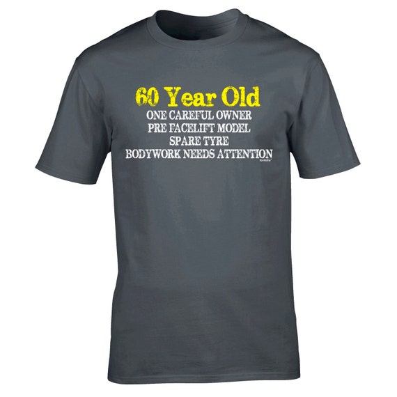 60 Year Old One Careful Owner T Shirt Funny Slogan Joke Age 