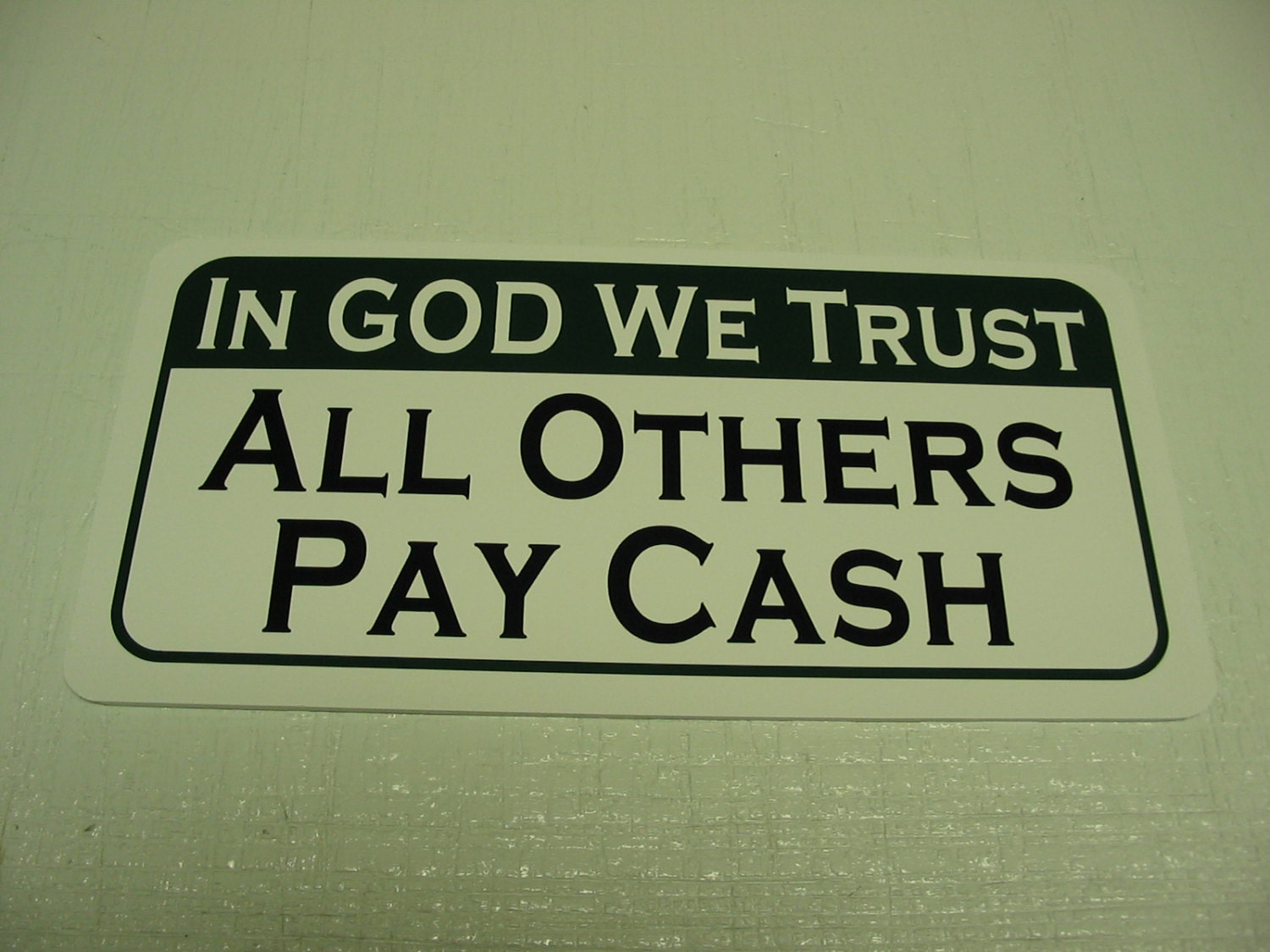 IN GOD We TRUST All Others Pay Cash... Metal sign for Barn