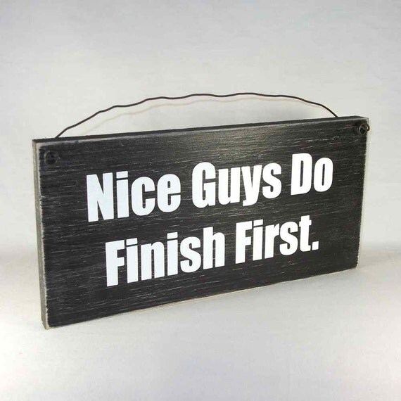 Sign Nice Guys do Finish First Wood Sign Free Shipping