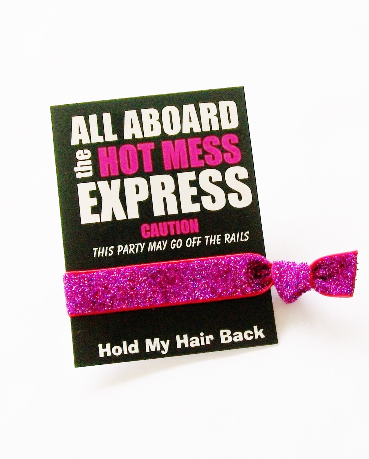 Hot Mess Party Favor Hair Tie and Card hot mess before the