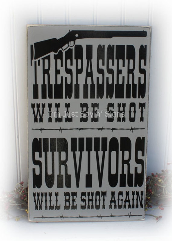 Trespassers Will Be Shot Survivors Will Be Shot Again Wood