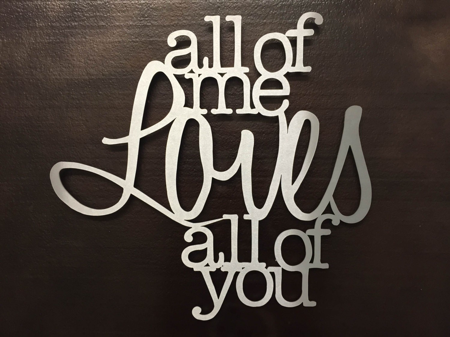 All of Me Loves All of You Metal wall Art Metal Art Quote