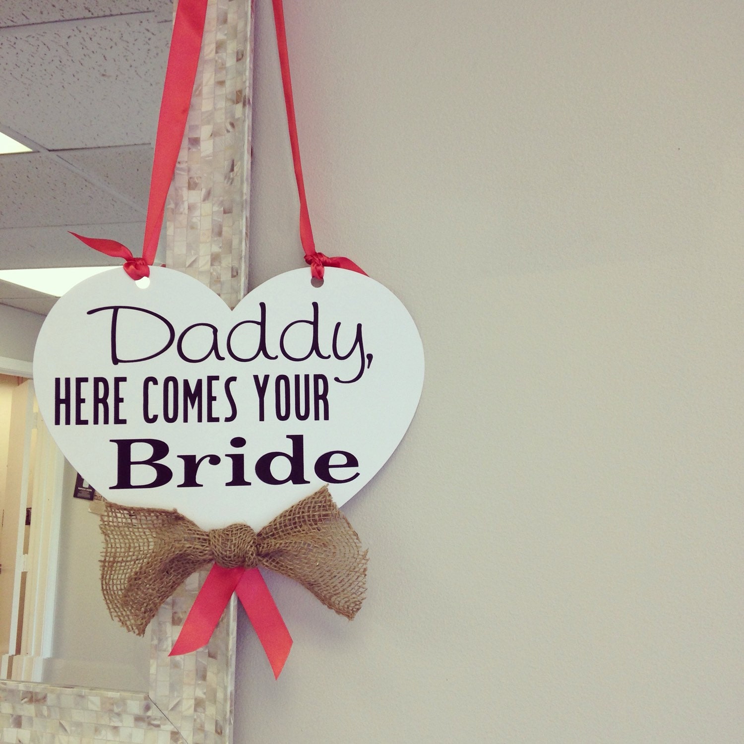 daddy here comes your bride sign