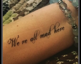 tattoo quote Alice in wonderland quote We're all mad here temporary tattoo quote
