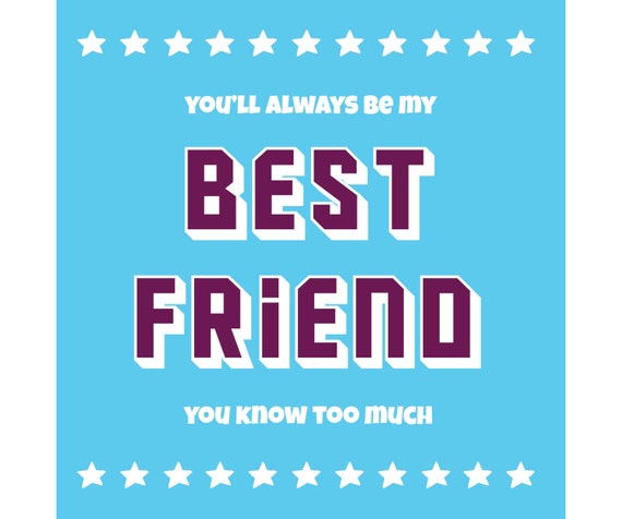 you ll always be my best friend you know too much