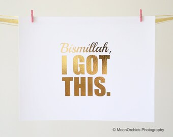 Real Gold Foil Print - Bismillah, I GOT THIS - 8X10 Wall Art - Home Decor - Islamic Print - Islamic Art - Motivational Art - Inspirational