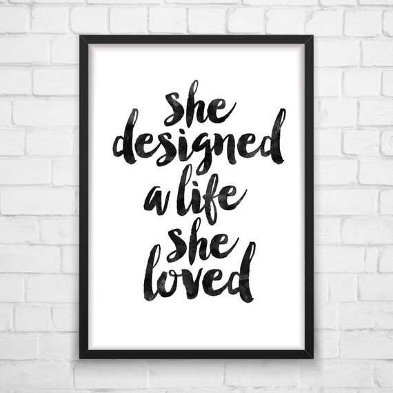 She Designed A Life She Loved, Motivational Print, Typography Poster ...