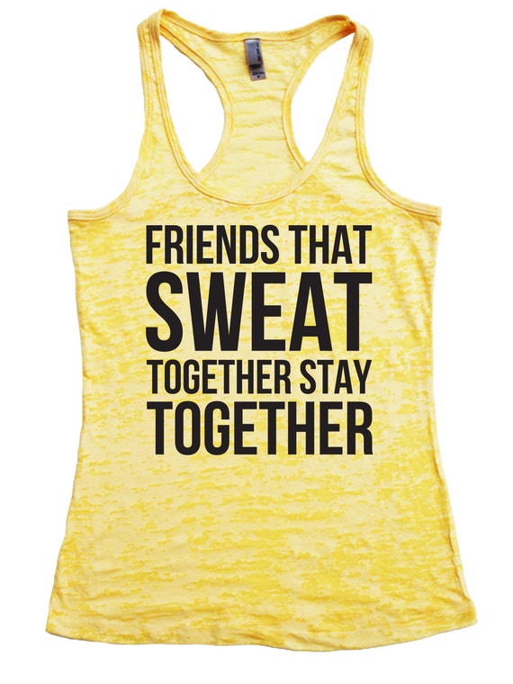 Friends That Sweat Together Stay Together by