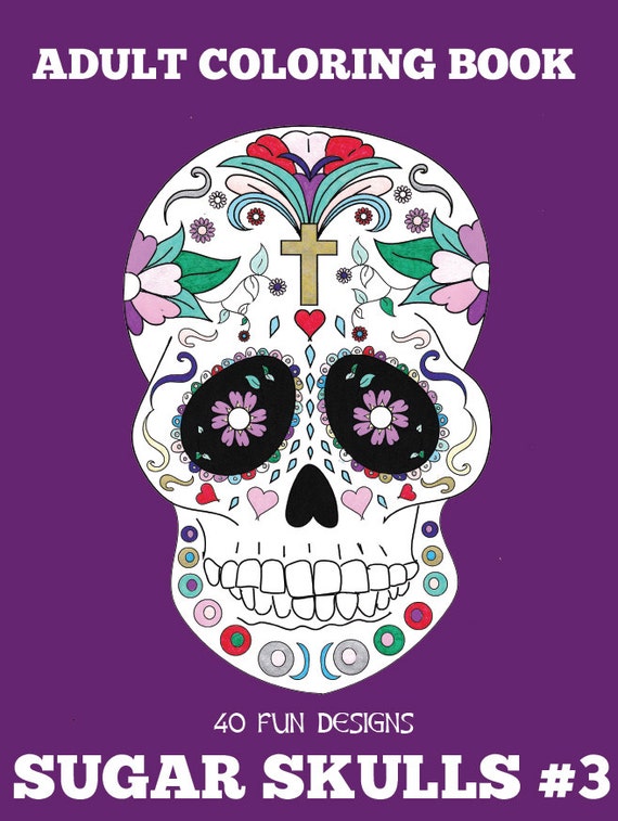 Adult Coloring Books Sugar Skulls 3 Volume 6 40 Designs