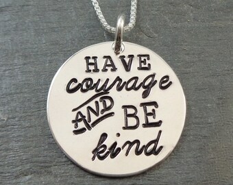 Have Courage and Be Kind hand stamped sterling silver necklace - quote jewelry - Cinderella inspired