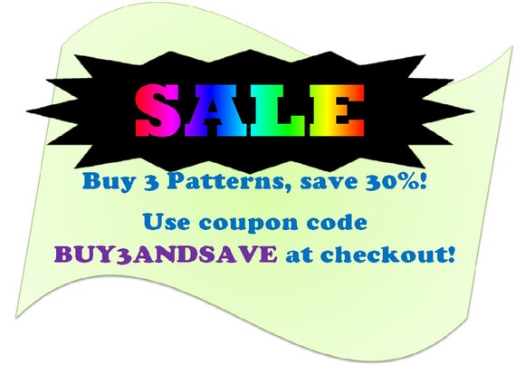 Buy 3 Patterns and Save 30% Use coupon code BUY3ANDSAVE at