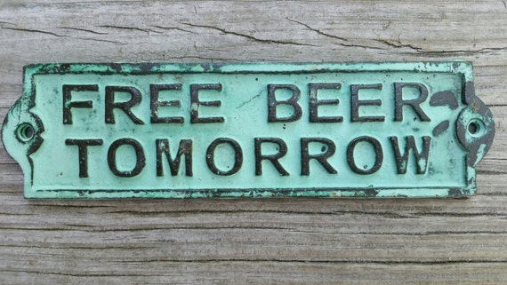 Free Beer Tomorrow Plaque by RoadsideTrunkShow on Etsy