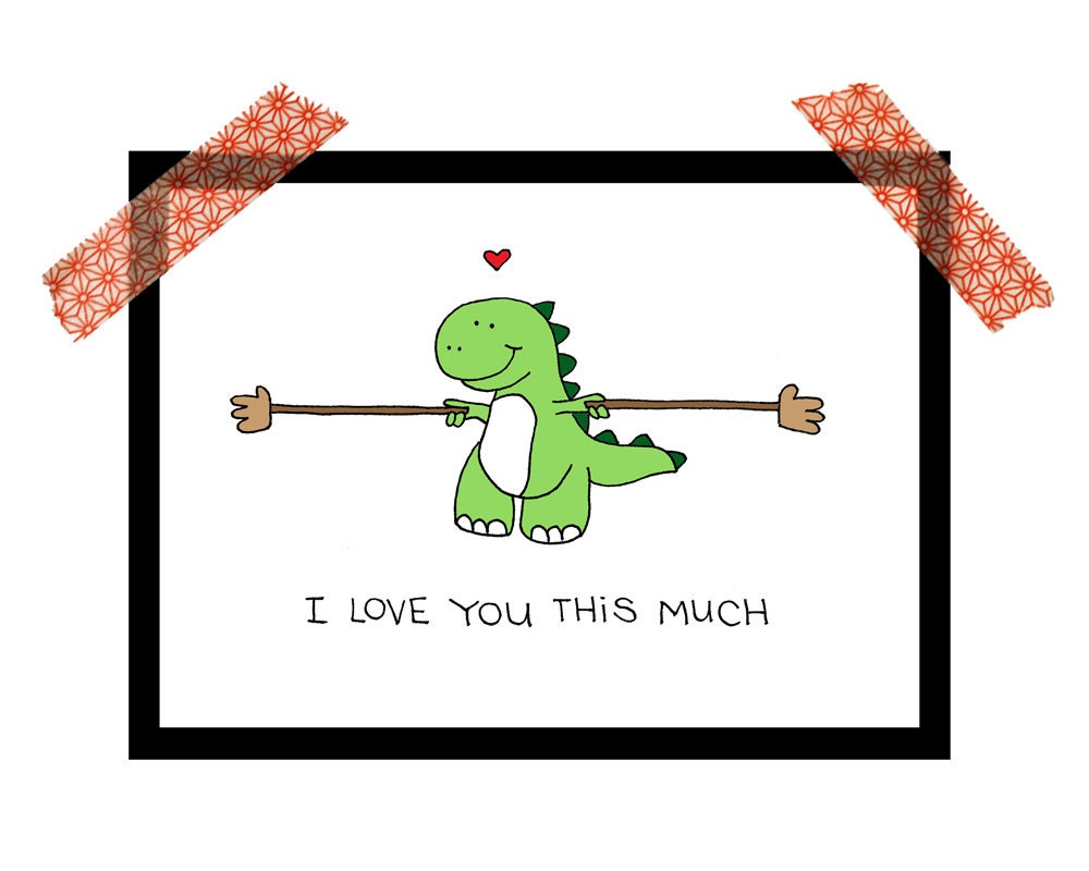 Trex Dinosaur I love you this much print 5x7 print