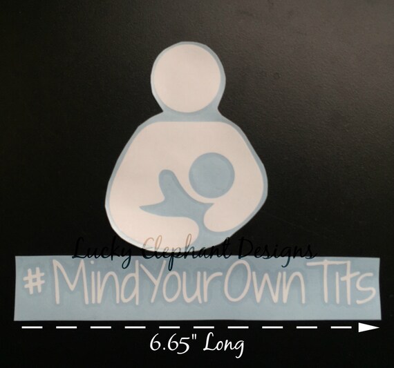 Mind Your Own Tits Breastfeeding Small Decal Breastfeeding Decal 