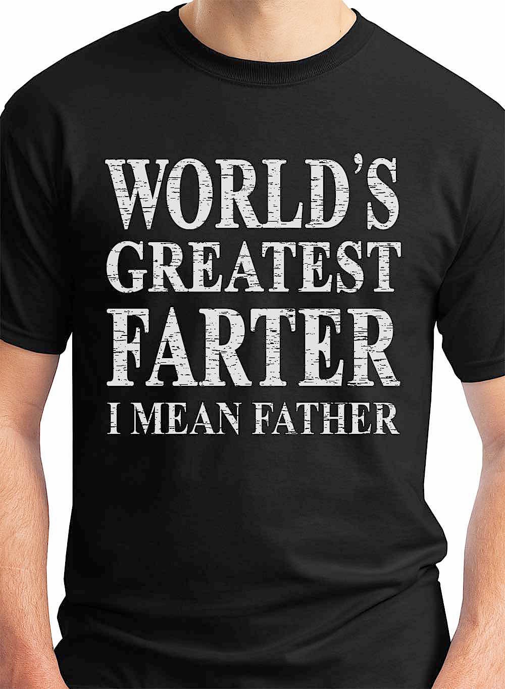 World's Greatest Farter I Mean Father T Shirt. Funny