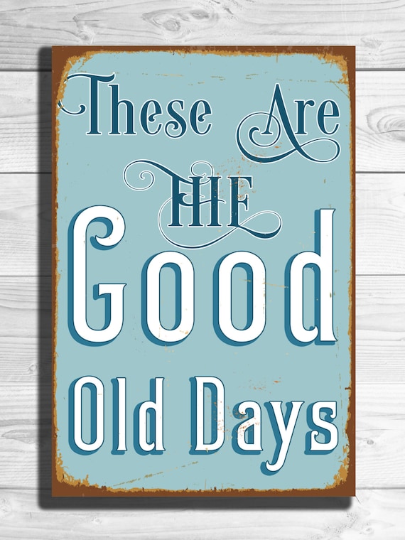 GOOD OLD DAYS Sign Vintage style These are by ClassicMetalSigns