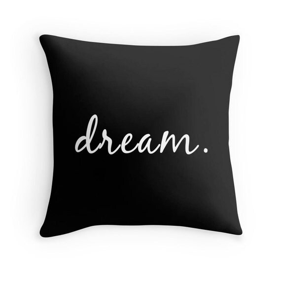 Dream Pillow Dream Throw Pillow Dream Quote Dream Print