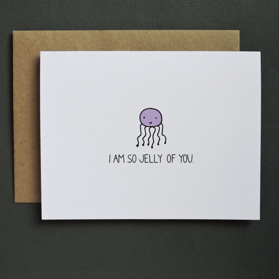 I Am So Jelly Of You Card A2 size 4.25 x 5.5