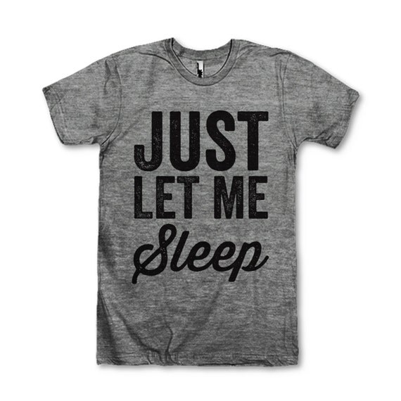 Just Let Me Sleep by AwesomeBestFriendsTs on Etsy