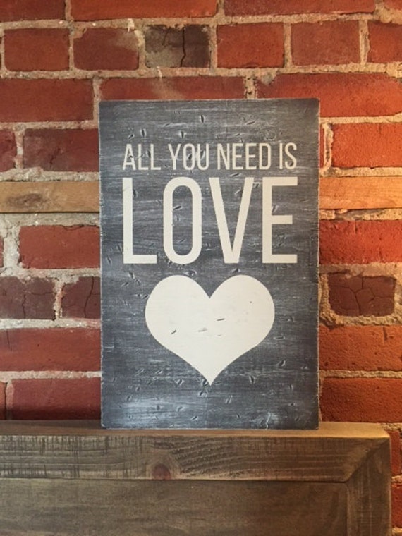 All You Need Is Love Wooden Sign