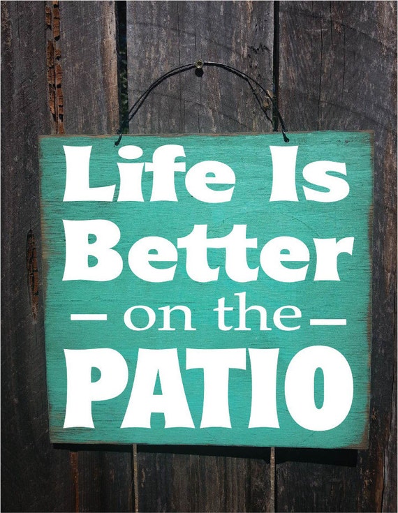 Patio Sign Patio decor Life is Bettery on the Patio patio