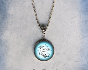 Cinderella Have Courage and Be Kind Necklace