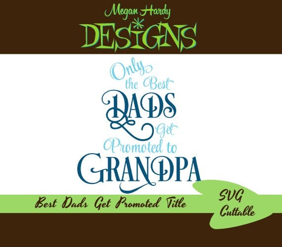 Download Only The Best Dads Get Promoted To Grandpa Title SVG from ...