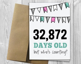 PRINTED 90th Birthday - 32,872 days old, but who's counting - 5x7 Greeting Card