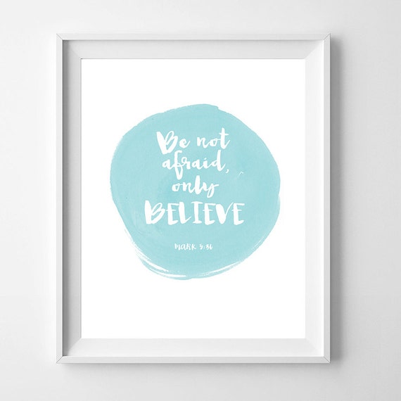 Be not afraid only believe Mark 5:36 printable 8x10