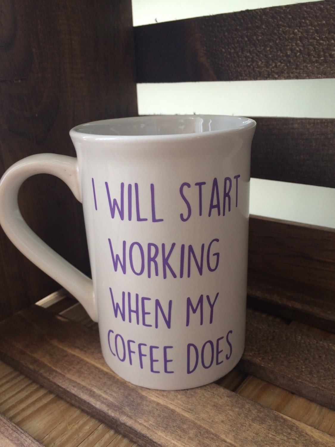 Coffee Mug with I will start working when my coffee