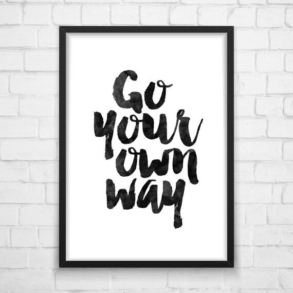 Go Your Own Way wall art quote poster by MotivationalThoughts