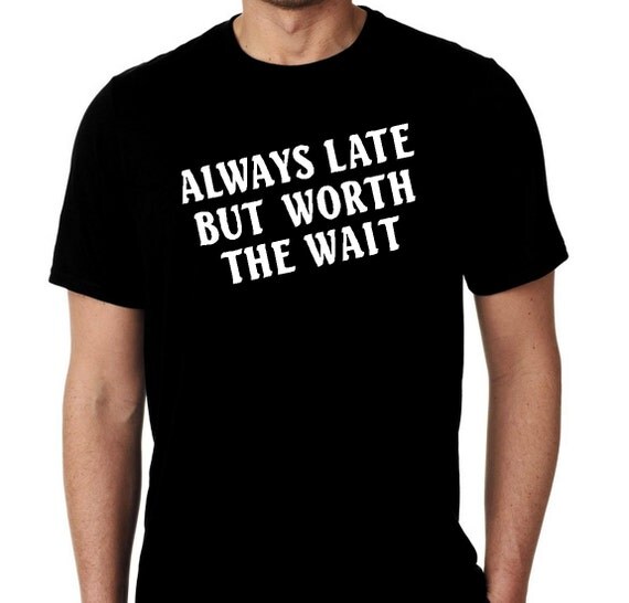 worth the wait shirt