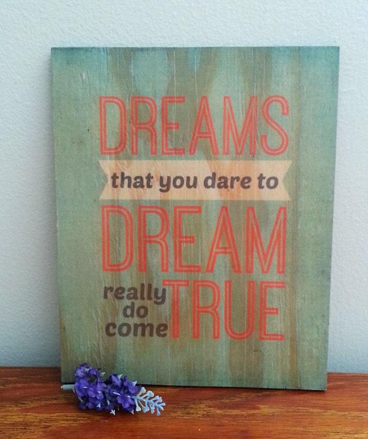 Dreams That You Dare to Dream Really Do Come True by EllieandJean