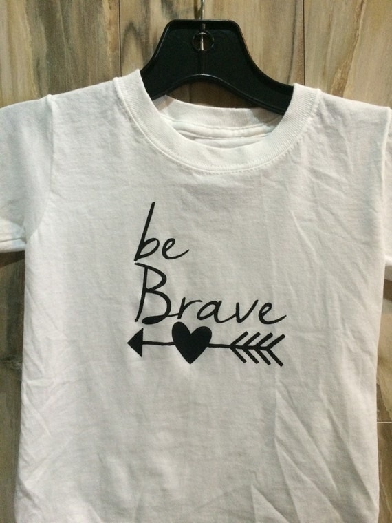 be brave tee shirt