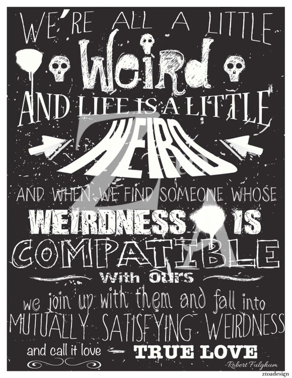 We're All A Little Weird Print 8.5x11 by ZtoAdesign on Etsy