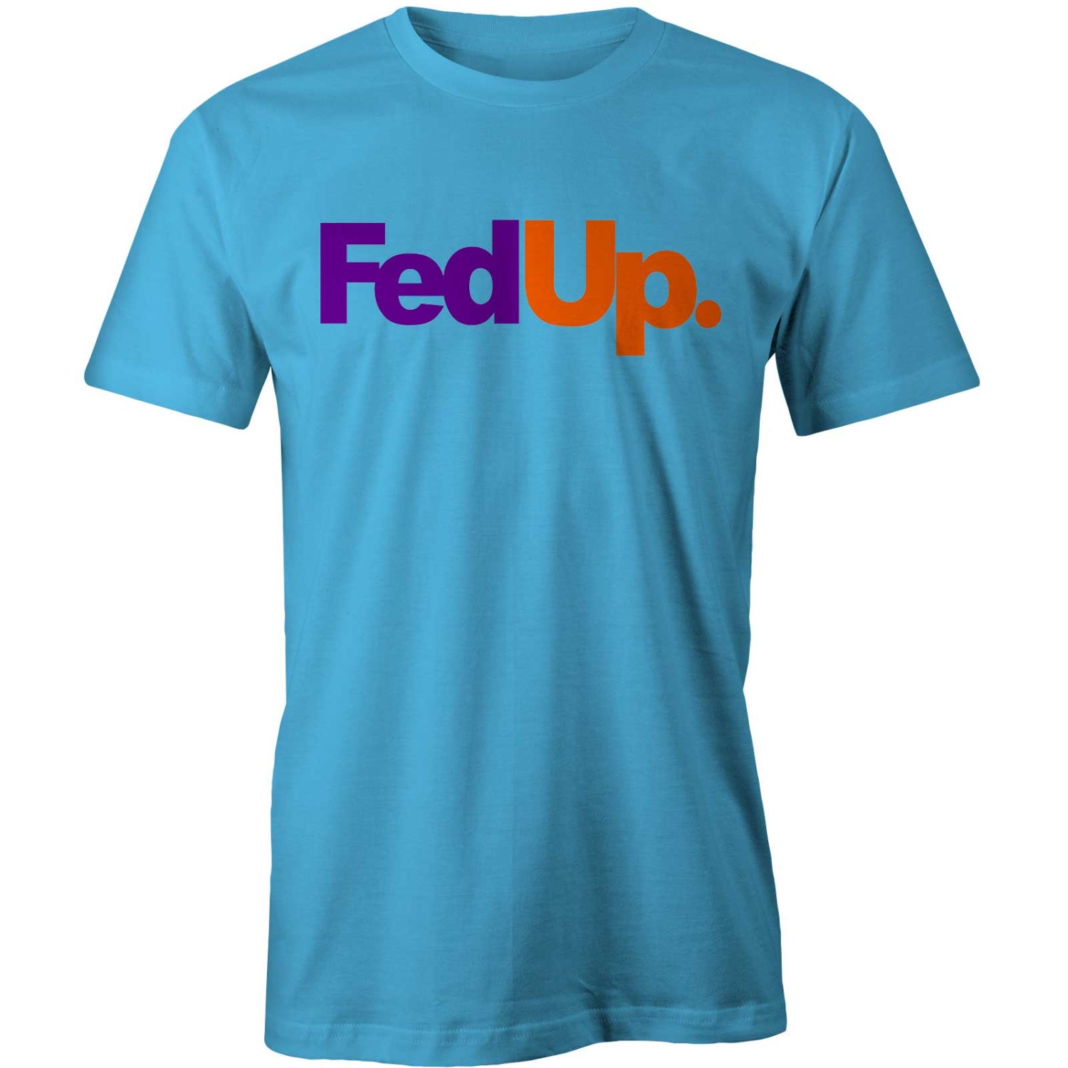 FEDUP T-shirt Funny Fedex Parody Mood Slogan Tee