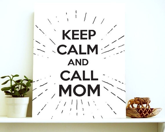 Keep Calm And Call Mom Mothers Day Printable Mother 