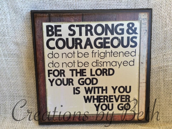 Be strong and courageous 8x8 wooden sign. by bethborder on Etsy