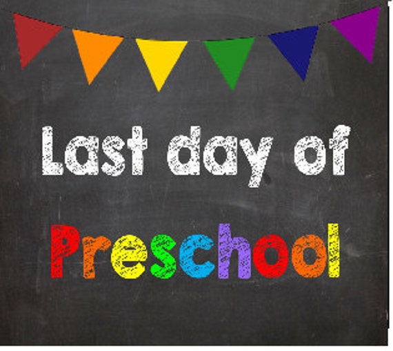 last-day-of-preschool-picture-poster-sign-by-absoluteimagination