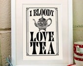 I Bloody Love Tea, British vintage style retro kitchen print