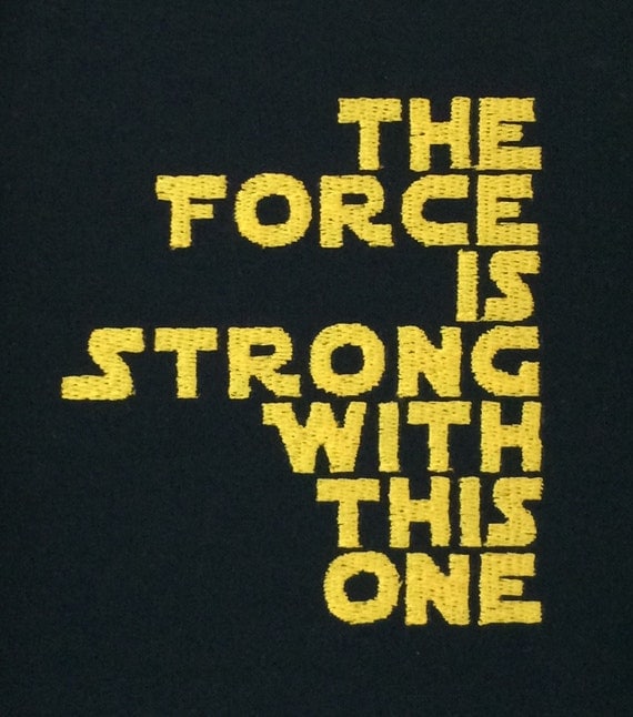 Embroidery design / The Force Is Strong With This One / 4x4
