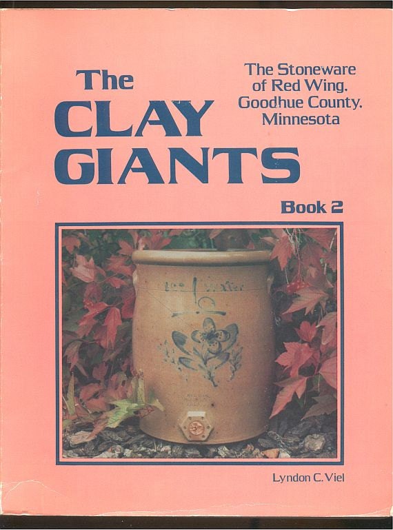 The Clay Giants Book 2 The Stoneware Of Red Wing Goodhue