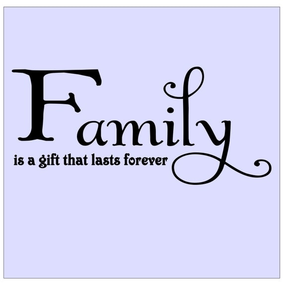 Family is a gift that lasts forever Vinyl Wall Quote Decal
