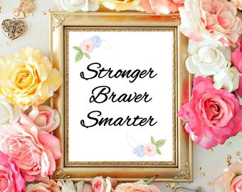 Printable Quote, Motivational Poster, Wall Decor, Printable Wall Art, Inspirational Print, Stronger Braver Smarter, 8x10 INSTANT DOWNLOAD