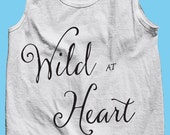 Wild At Heart American Apparel Positive Saying Tank Top -Gift for Her, Him, Mom, Best Friend, Strong Woman! Mother's Day! Graduation Gift!