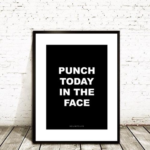 Punch Today in the Face 8.5x11 quote poster print Fast