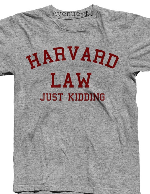 harvard just kidding shirt