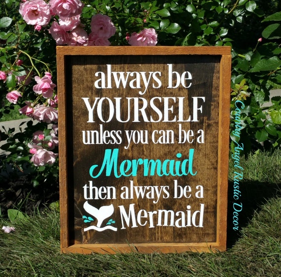 Download Always be Yourself-unless you can be a MERMAID Rustic Framed